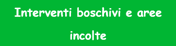 Interventi boschivi e aree incolte