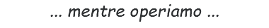 ... mentre operiamo ...