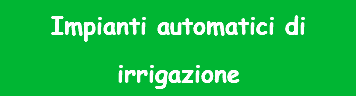 Impianti automatici di irrigazione
